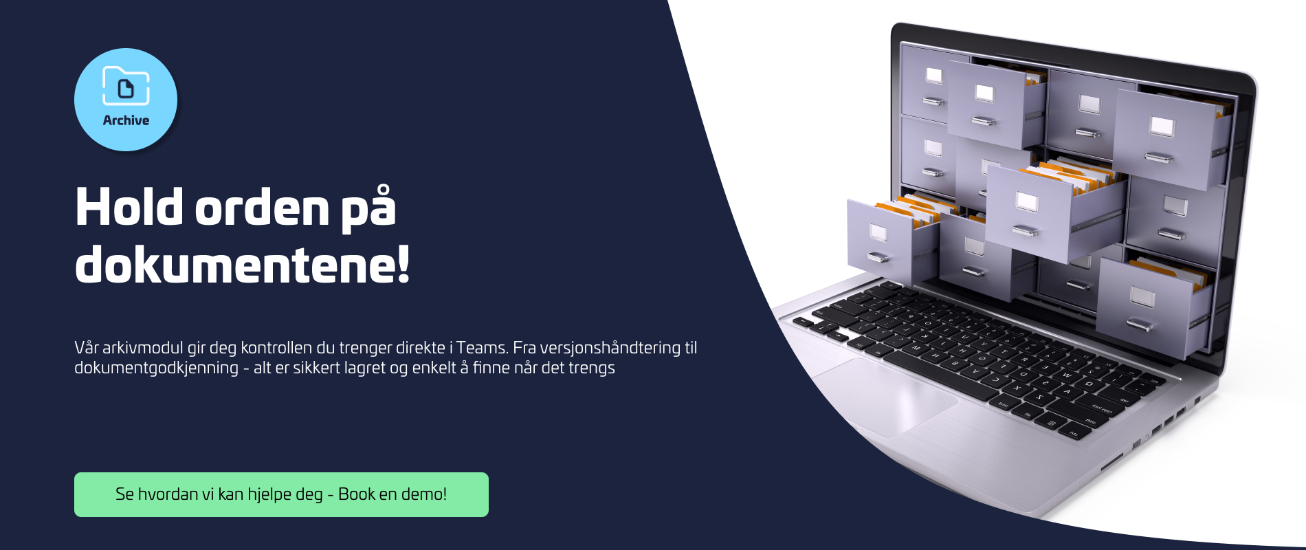 En bærbar datamaskin med skuffelignende mapper som kommer ut av skjermen, som symboliserer digital dokumentlagring og organisering. Teksten på bildet sier 'Hold orden på dokumentene! Vår arkivmodul gir deg kontrollen du trenger direkte i Teams. Fra versjonshåndtering til dokumentgodkjenning - alt er sikkert lagret og enkelt å finne når det trengs.'"
