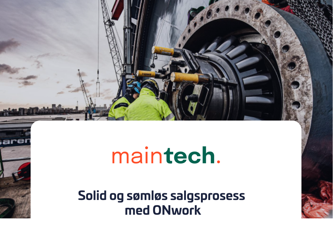 To arbeidere i verneutstyr jobber med vedlikehold av en stor industrimaskin. Maintech-logoen er synlig, sammen med teksten "Solid og sømløs salgsprosess med ONwork", som fremhever hvordan ONwork bidrar til mer effektive og strukturerte salgsprosesser i selskapet.